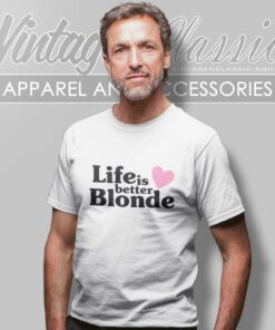 Life Is Better Blonde T Shirt