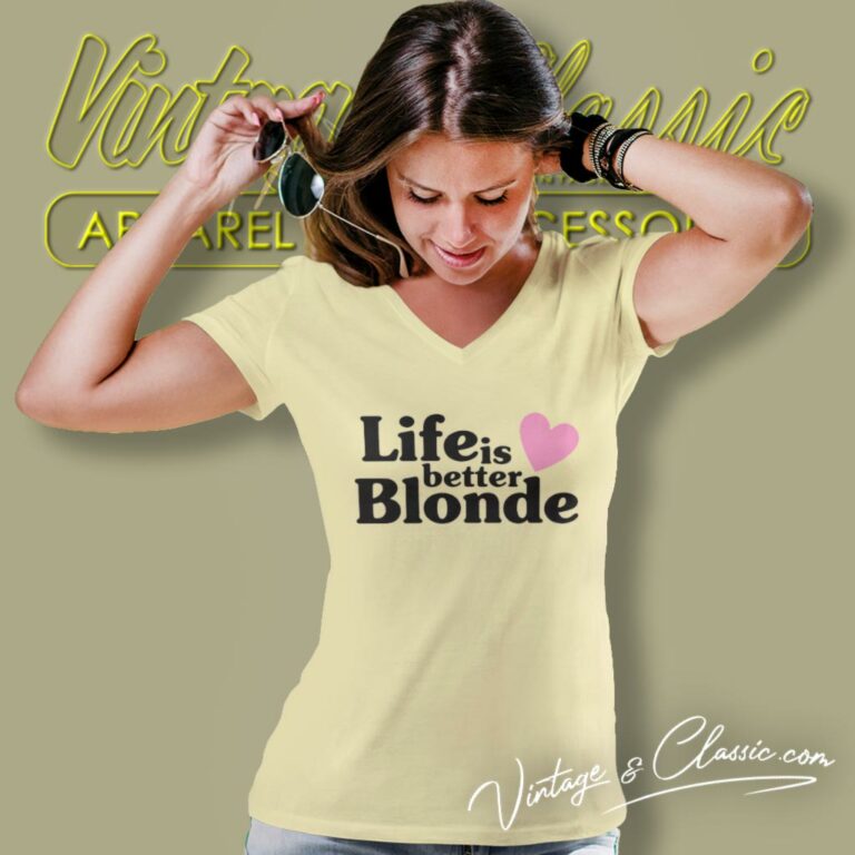 Life Is Better Blonde V Neck TShirt Life Is Better Blonde V Neck TShirt