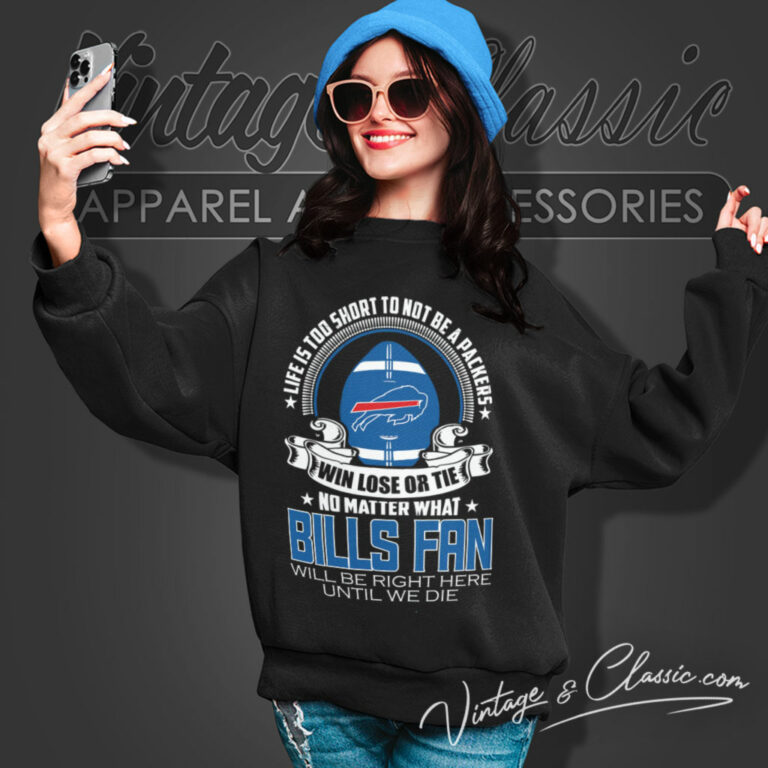 Life Is Too Short To Be Buffalo Bills Fan Sweatshirt Life Is Too Short To Be Buffalo Bills Fan Sweatshirt
