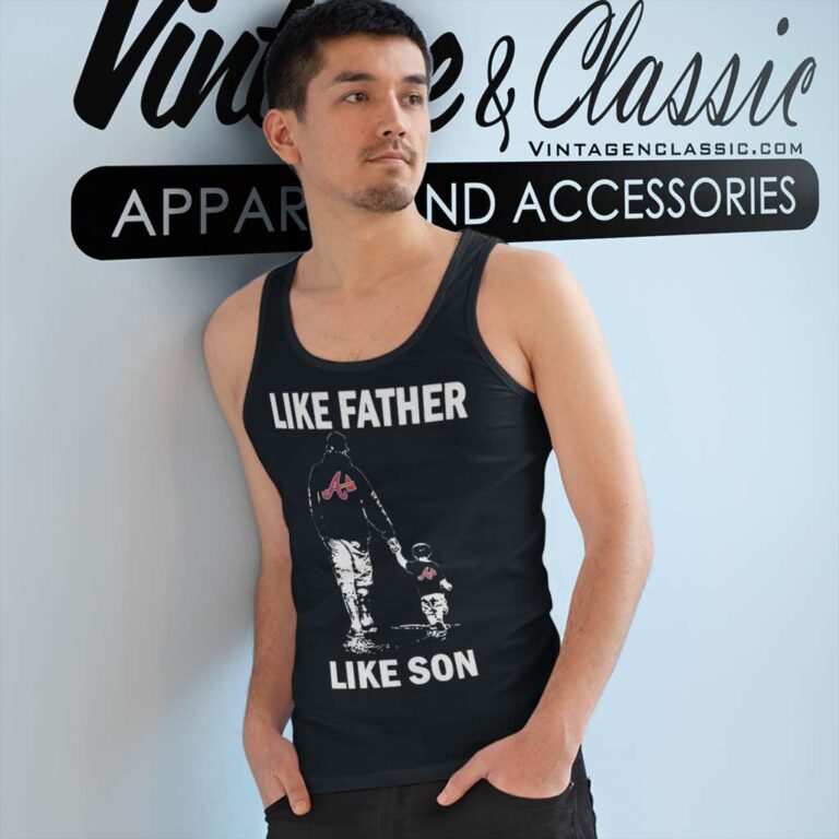 Like Father Like Son Atlanta Braves Tank Top Racerback Like Father Like Son Atlanta Braves Tank Top Racerback