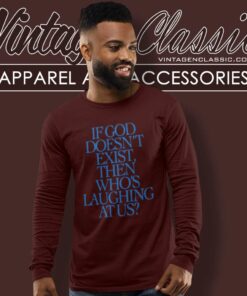 Lil Nas X If God Doesnt Exist Then Whos Laughing At Us Shirt 6 Lil Nas X If God Doesnt Exist Then Whos Laughing At Us Long Sleeve Tee