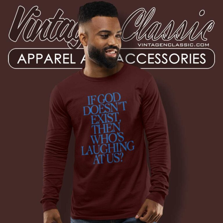 Lil Nas X If God Doesnt Exist Then Whos Laughing At Us Long Sleeve Tee Lil Nas X If God Doesnt Exist Then Whos Laughing At Us Long Sleeve Tee