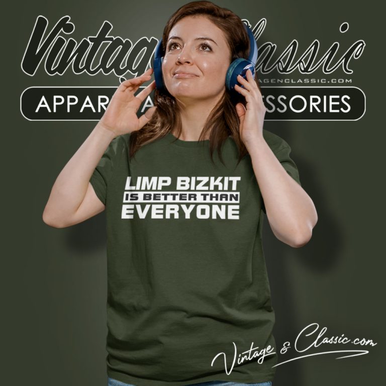 Limp Bizkit Shirt Is Better Than Everyone Women T Shirt Limp Bizkit Shirt Is Better Than Everyone Women T Shirt