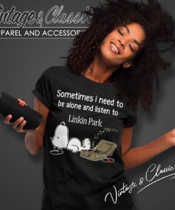 Linkin Park Shirt Sometimes Need To Be Alone Women T Shirt