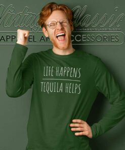 Live Happens Tequila Helps Long Sleeve Tee