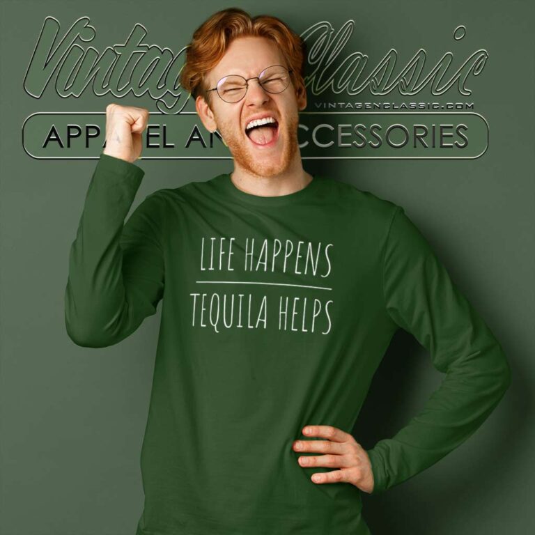 Live Happens Tequila Helps Long Sleeve Tee Live Happens Tequila Helps Long Sleeve Tee