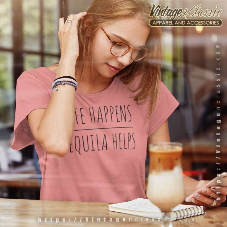 Live Happens Tequila Helps Women TShirt Live Happens Tequila Helps Women TShirt