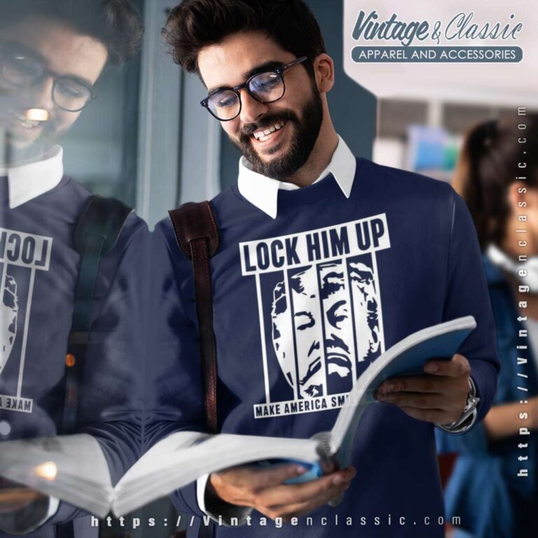 Lock Him Up Make America Smile Again Sweatshirt Lock Him Up Make America Smile Again Sweatshirt