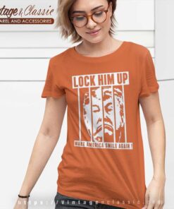 Lock Him Up Make America Smile Again Shirt 5 Lock Him Up Make America Smile Again Women TShirt