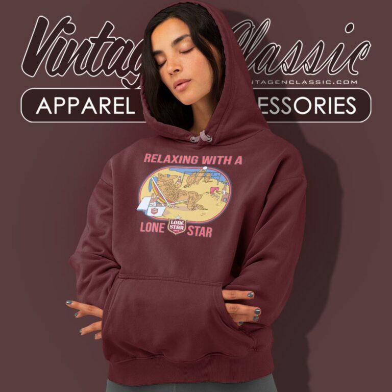 Lone Star Beer Shirt Relaxing With A Lone Star Hoodie Lone Star Beer Shirt Relaxing With A Lone Star Hoodie