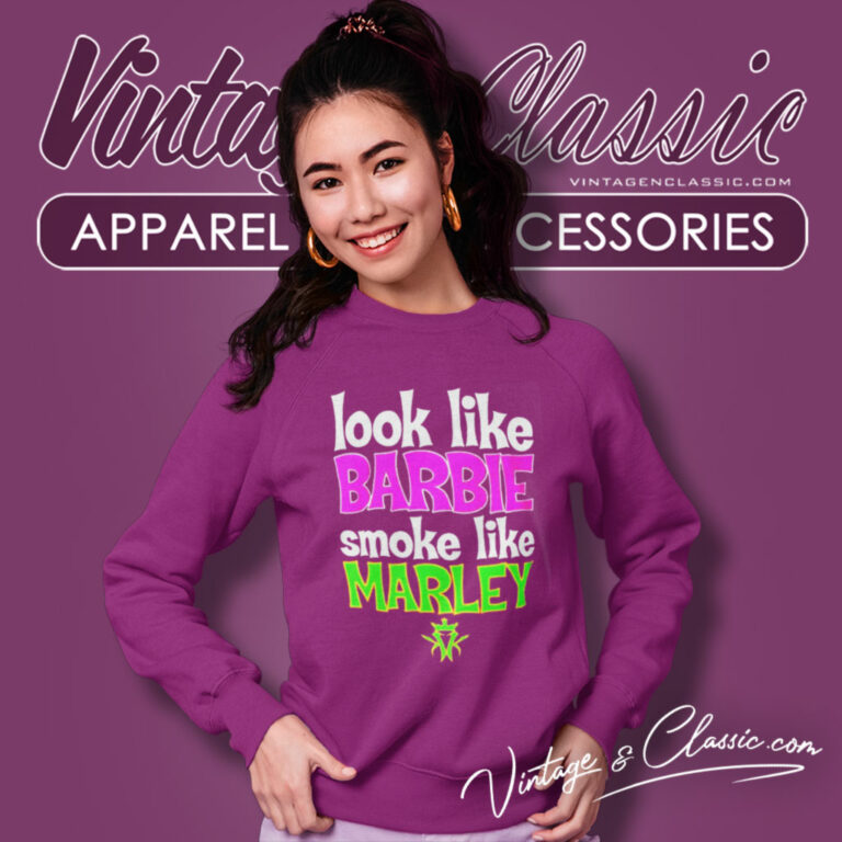 Look Like Barbie Smoke Like Marley Shirt Ifo Sk8money Sweatshirt Look Like Barbie Smoke Like Marley Shirt Ifo Sk8money Sweatshirt