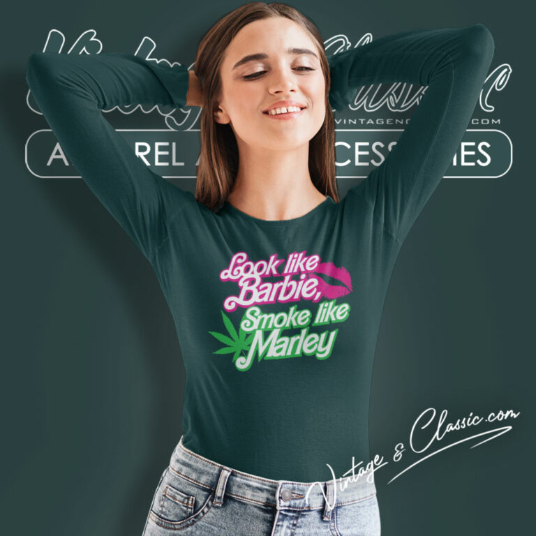 Look Like Barbie Smoke Like Marley Shirt Song Long Sleeve Tee Look Like Barbie Smoke Like Marley Shirt Song Long Sleeve Tee