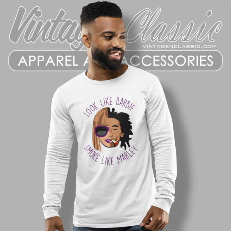 Look Like Barbie Smoke Like Marley Song Long Sleeve Tee Look Like Barbie Smoke Like Marley Song Long Sleeve Tee