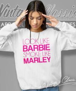 Look Like Barbie Smoke Like Marley Shirt