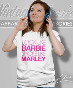 Look Like Barbie Smoke Like Marley Women T Shirt