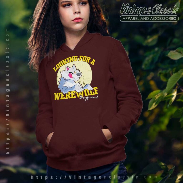 Looking For Werewolf Boyfriend Hoodie Looking For Werewolf Boyfriend Hoodie