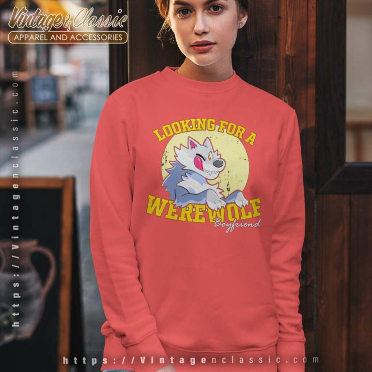 Looking For Werewolf Boyfriend Sweatshirt Looking For Werewolf Boyfriend Sweatshirt