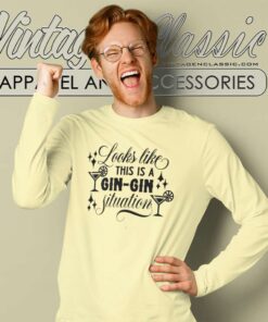 Looks Like This Is A Gin Gin Situation Long Sleeve Tee