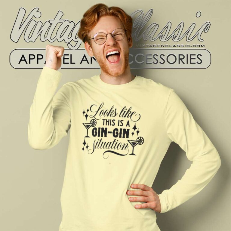 Looks Like This Is A Gin Gin Situation Long Sleeve Tee Looks Like This Is A Gin Gin Situation Long Sleeve Tee