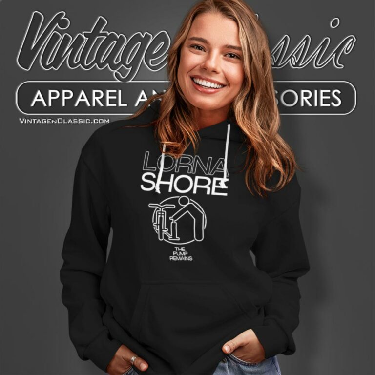 Lorna Shore Shirt The Pump Remains Pump Hoodie Lorna Shore Shirt The Pump Remains Pump Hoodie
