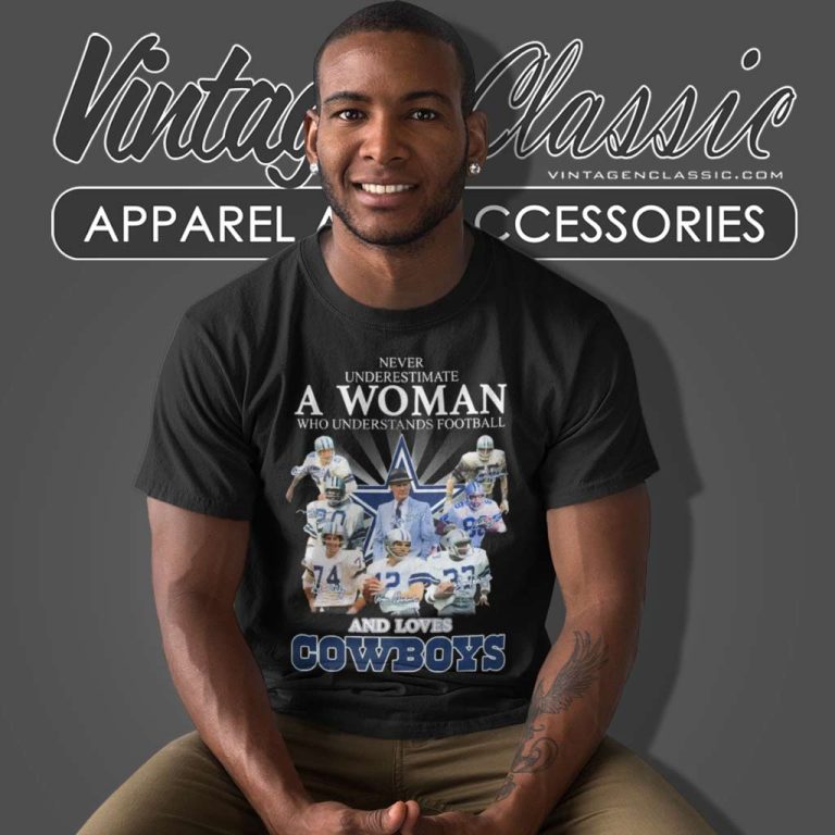 Love Dallas Cowboys Shirt Never Underestimate A Woman Who Understand Football T Shirt Love Dallas Cowboys Shirt Never Underestimate A Woman Who Understand Football T Shirt
