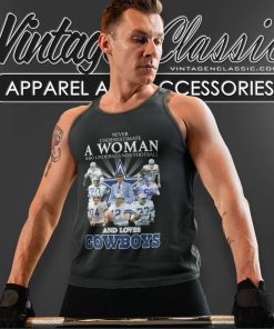 Love Dallas Cowboys Shirt Never Underestimate A Woman Who Understand Football Tank Top Racerback