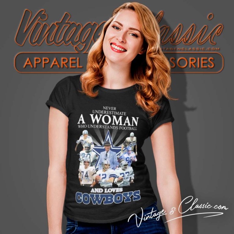 Love Dallas Cowboys Shirt Never Underestimate A Woman Who Understand Football Women TShirt Love Dallas Cowboys Shirt Never Underestimate A Woman Who Understand Football Women TShirt