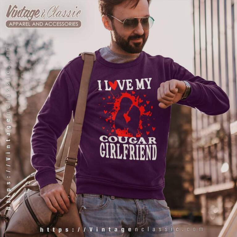 Love My Cougar Girlfriend Sweetshirt Love My Cougar Girlfriend Sweetshirt