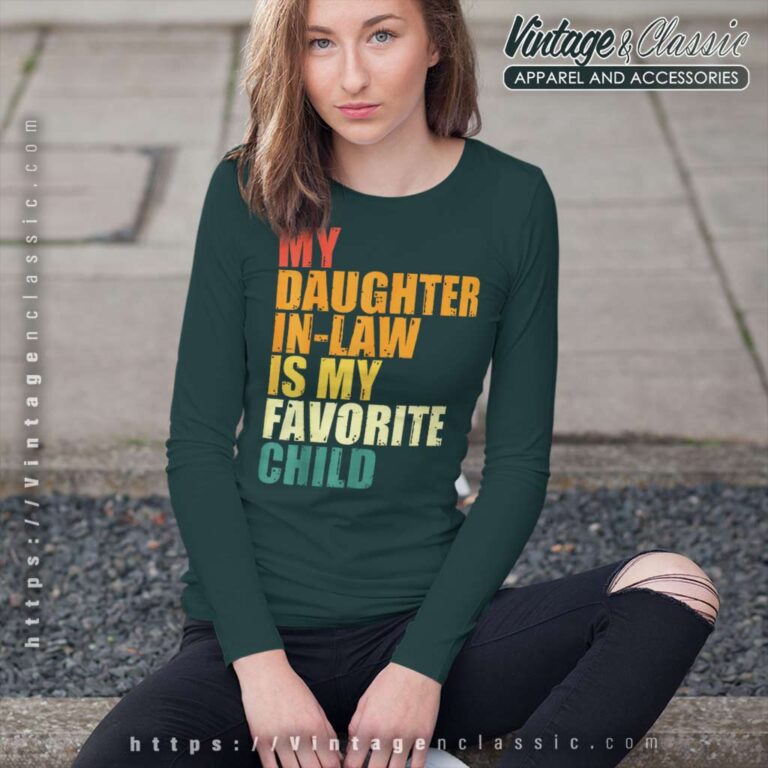 Love My Daughter In Law Is My Favorite Child Long Sleeve Tee Love My Daughter In Law Is My Favorite Child Long Sleeve Tee