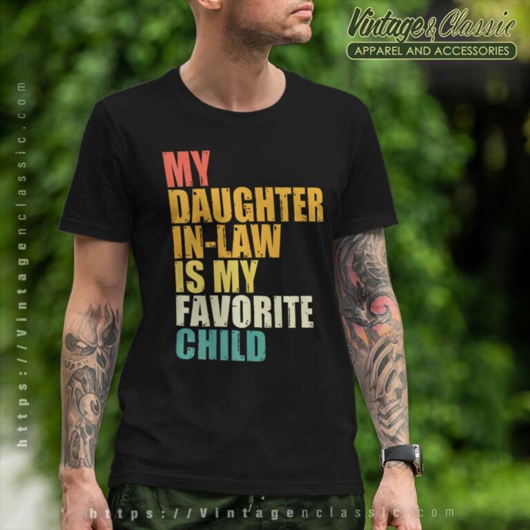 Love My Daughter In Law Is My Favorite Child T Shirt Love My Daughter In Law Is My Favorite Child T Shirt