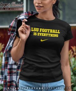 Lsu Football Is Everything Nike Logo Shirt 6 Lsu Football Is Everything Nike Logo Women TShirt