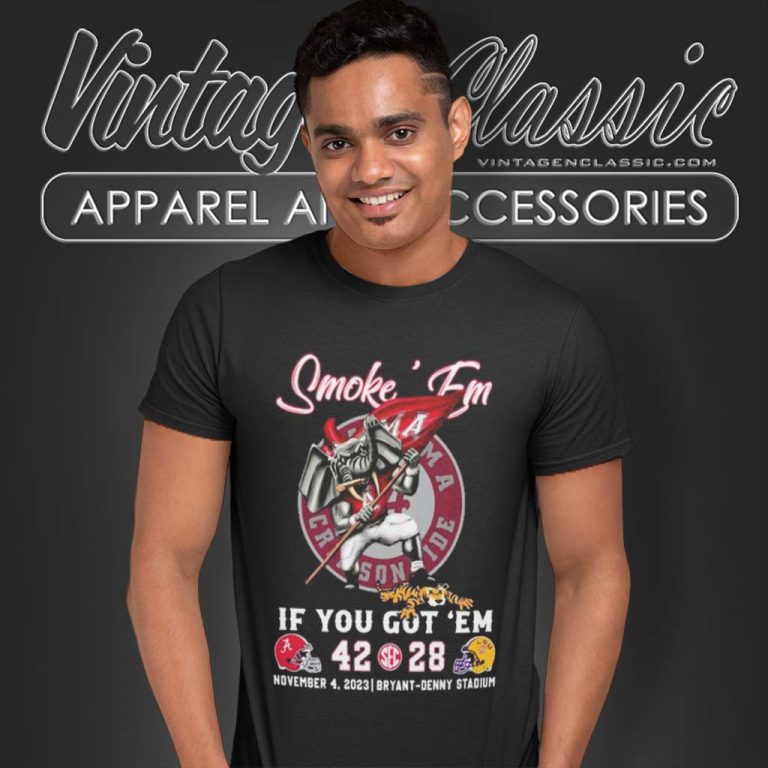 Lsu Tigers Smoke Em If You Got Em Alabama 42 28 November Denny Stadium T Shirt Lsu Tigers Smoke Em If You Got Em Alabama 42 28 November Denny Stadium T Shirt