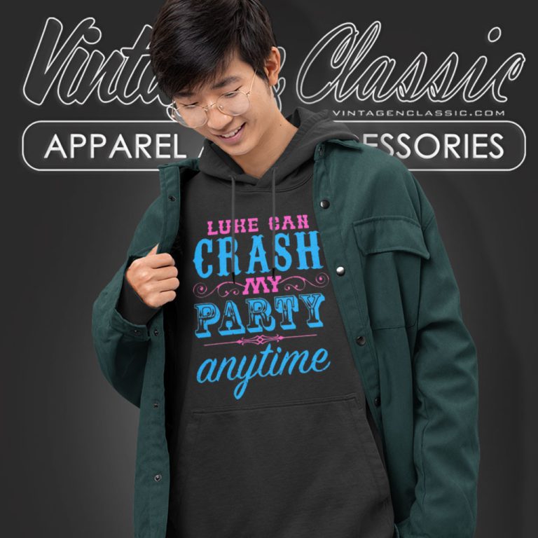 Luke Bryan Luke Can Crash My Party Anytime Hoodie Luke Bryan Luke Can Crash My Party Anytime Hoodie