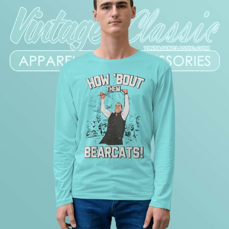 Luke Fickell Team Shirt How Bout Them Bearcats Long Sleeve Tee Luke Fickell Team Shirt How Bout Them Bearcats Long Sleeve Tee