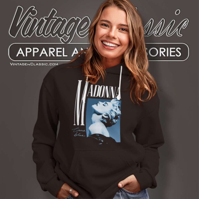 Madonna True Blue Shirt Four Decades Tour Hoodie Madonna True Blue Shirt Four Decades Tour Hoodie