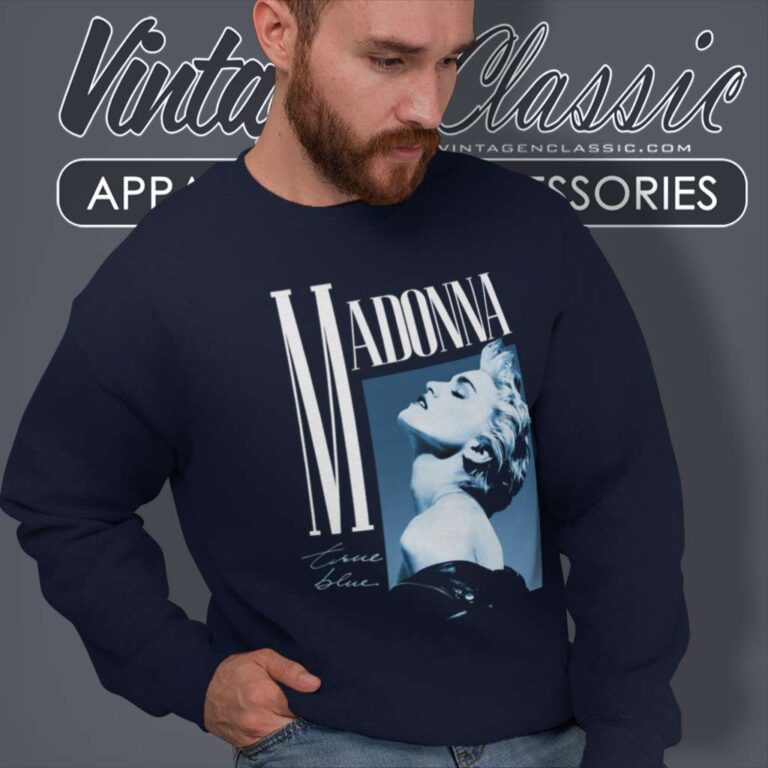 Madonna True Blue Shirt Four Decades Tour Sweatshirt Madonna True Blue Shirt Four Decades Tour Sweatshirt