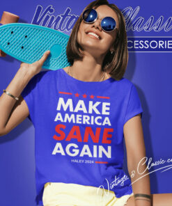 Make America Sane Again Nikki Haley Women T Shirt