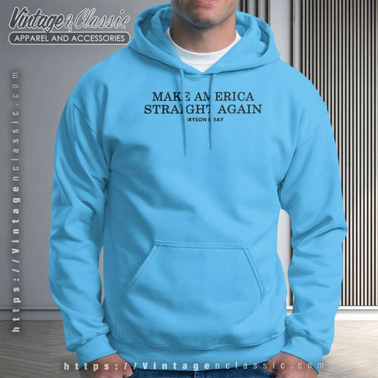 Make America Straight Again Bryson Gray Hoodie Make America Straight Again Bryson Gray Hoodie
