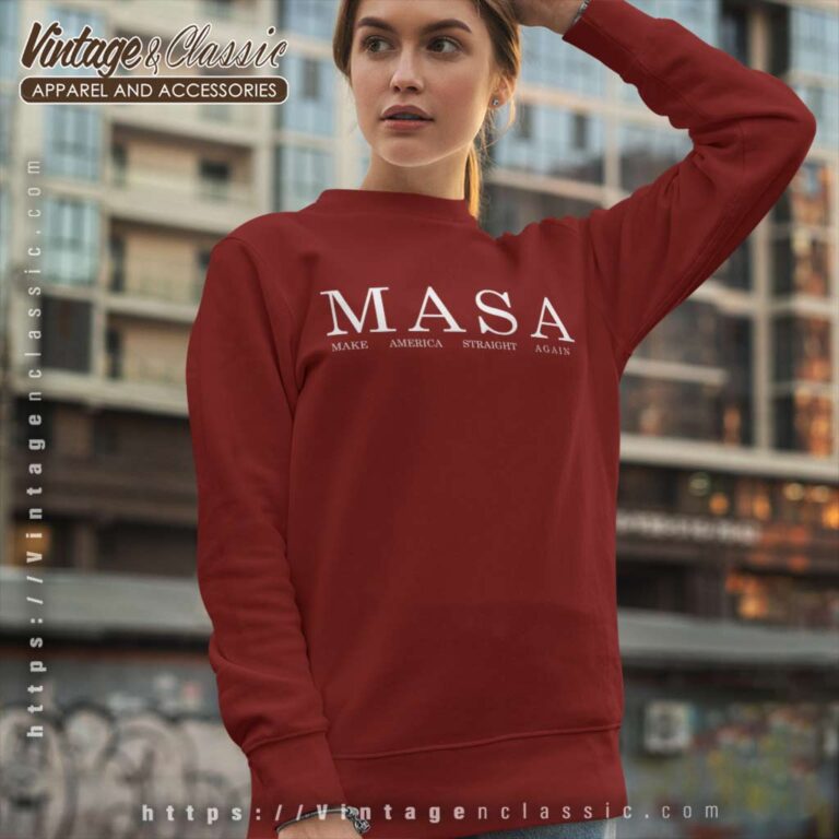 Make America Straight Again Masa Sweatshirt Make America Straight Again Masa Sweatshirt