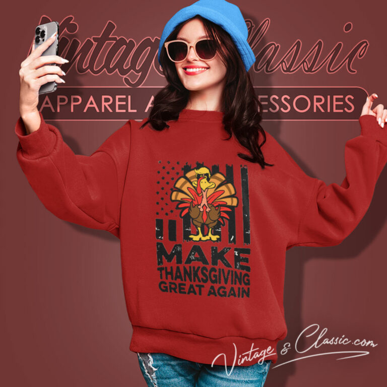 Make Thanksgiving Great Again Sweatshirt Make Thanksgiving Great Again Sweatshirt