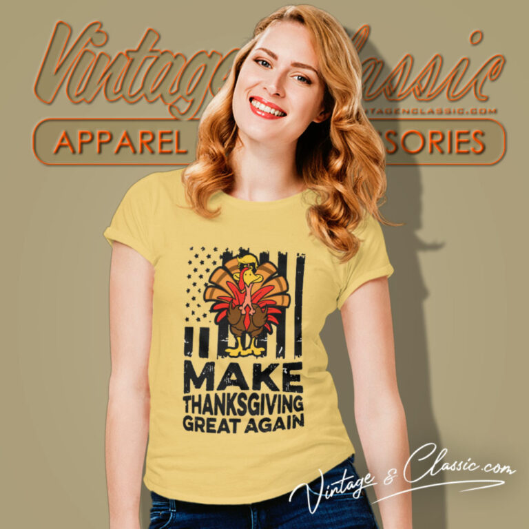Make Thanksgiving Great Again Women T Shirt Make Thanksgiving Great Again Women T Shirt