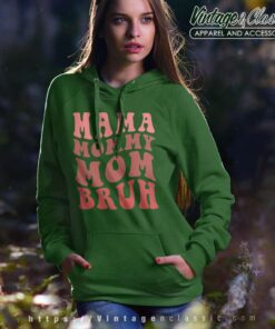 Mama Mommy Mom Bruh Shirt Happy Mothers Day Hoodie