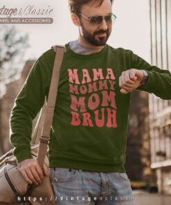 Mama Mommy Mom Bruh Shirt Happy Mothers Day Sweatshirt