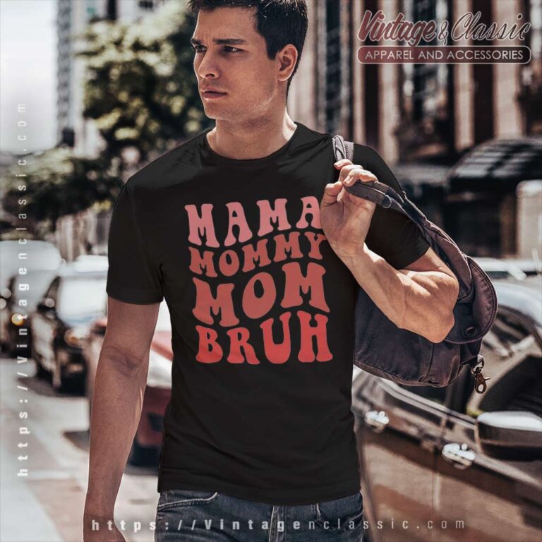 Mama Mommy Mom Bruh Shirt Happy Mothers Day T Shirt Mama Mommy Mom Bruh Shirt Happy Mothers Day T Shirt