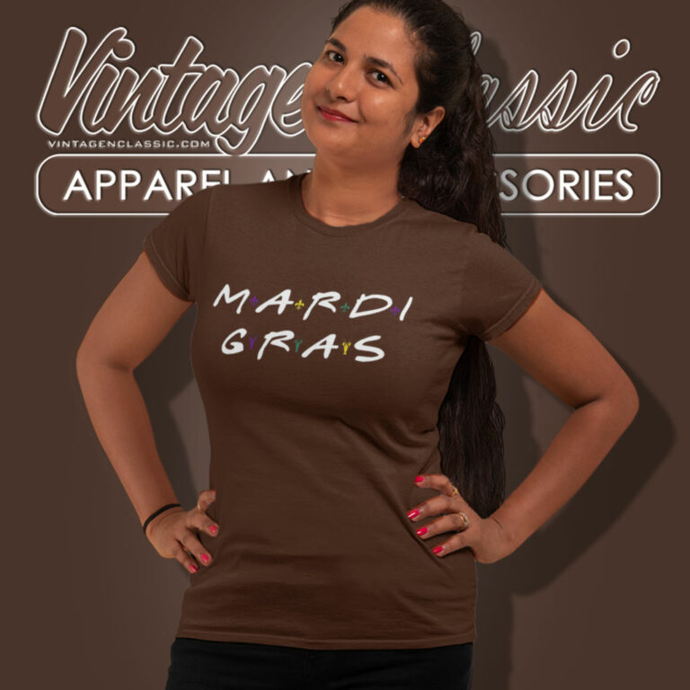 Mardi Gras Friends Tv Show Women T Shirt Mardi Gras Friends Tv Show Women T Shirt