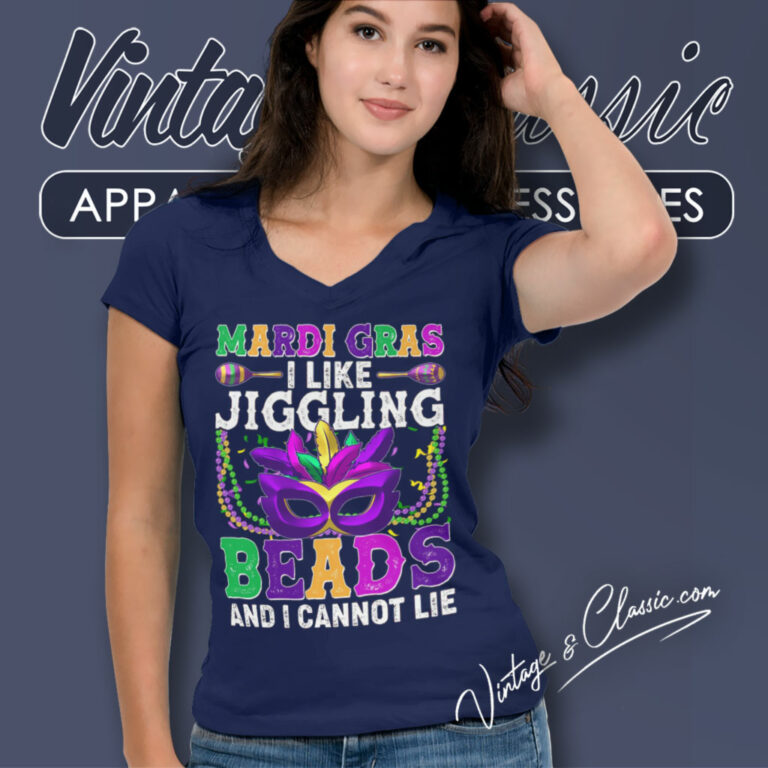 Mardi Gras Shirt I Like Jiggling Beads And I Cannot Lie V Neck TShirt Mardi Gras Shirt I Like Jiggling Beads And I Cannot Lie V Neck TShirt