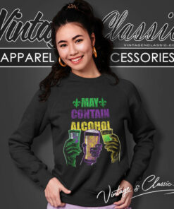 Mardi Gras Shirt May Contain Alcohol Sweatshirt
