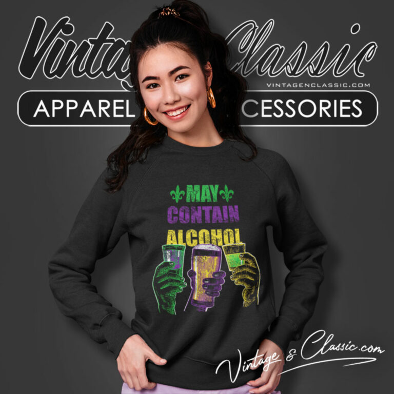Mardi Gras Shirt May Contain Alcohol Sweatshirt Mardi Gras Shirt May Contain Alcohol Sweatshirt