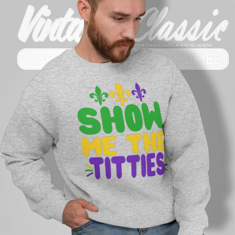 Mardi Gras Shirt Show Me The Titties Sweatshirt Mardi Gras Shirt Show Me The Titties Sweatshirt