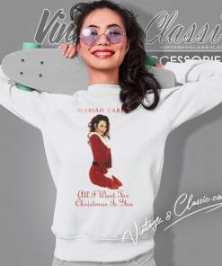 Mariah Carey All I Want For Christmas Is You Sweatshirt